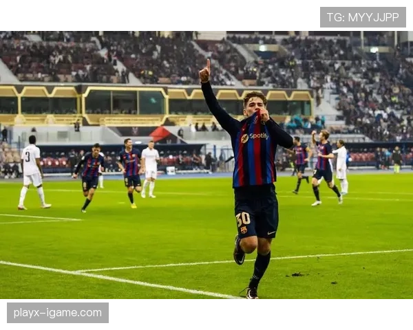 加维持续进化，从拉玛西亚新星迈向巴萨核心